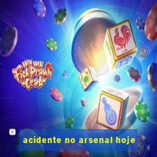 acidente no arsenal hoje